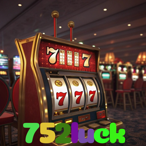 752luck:Aposte nas melhores slots e conquiste prêmios como nunca!