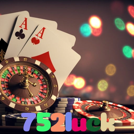 752luck：Jogue poker, aposte no futebol e ganhe em grandes jogos de cassino!